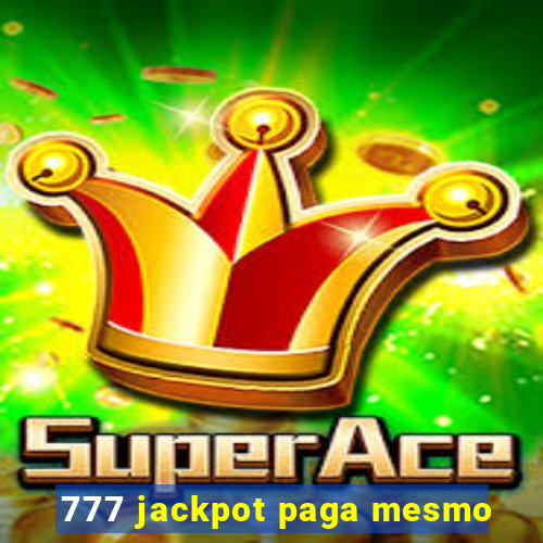 777 jackpot paga mesmo